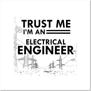 Electrical Engineer - Trust me I'm an electrical engineer Posters and Art